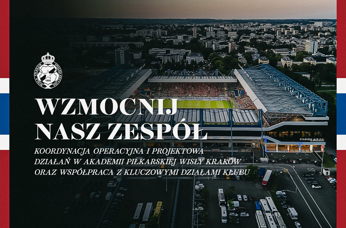 Dołącz do nas - koordynacja operacyjna i projektowa działań w Akademii Piłkarskiej oraz współpraca z kluczowymi działami Klubu