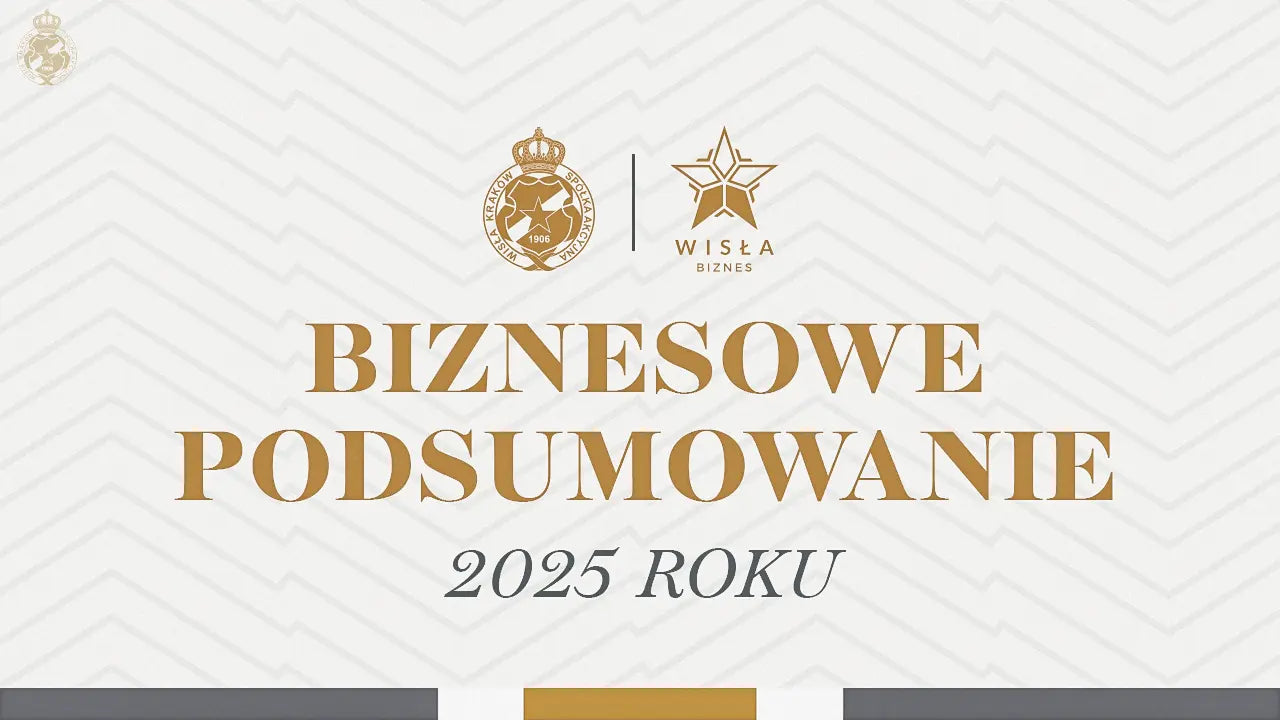 Biznesowy 2025 rok w Wiśle Kraków – czas na podsumowanie - Wisła Kraków® | Official Platform