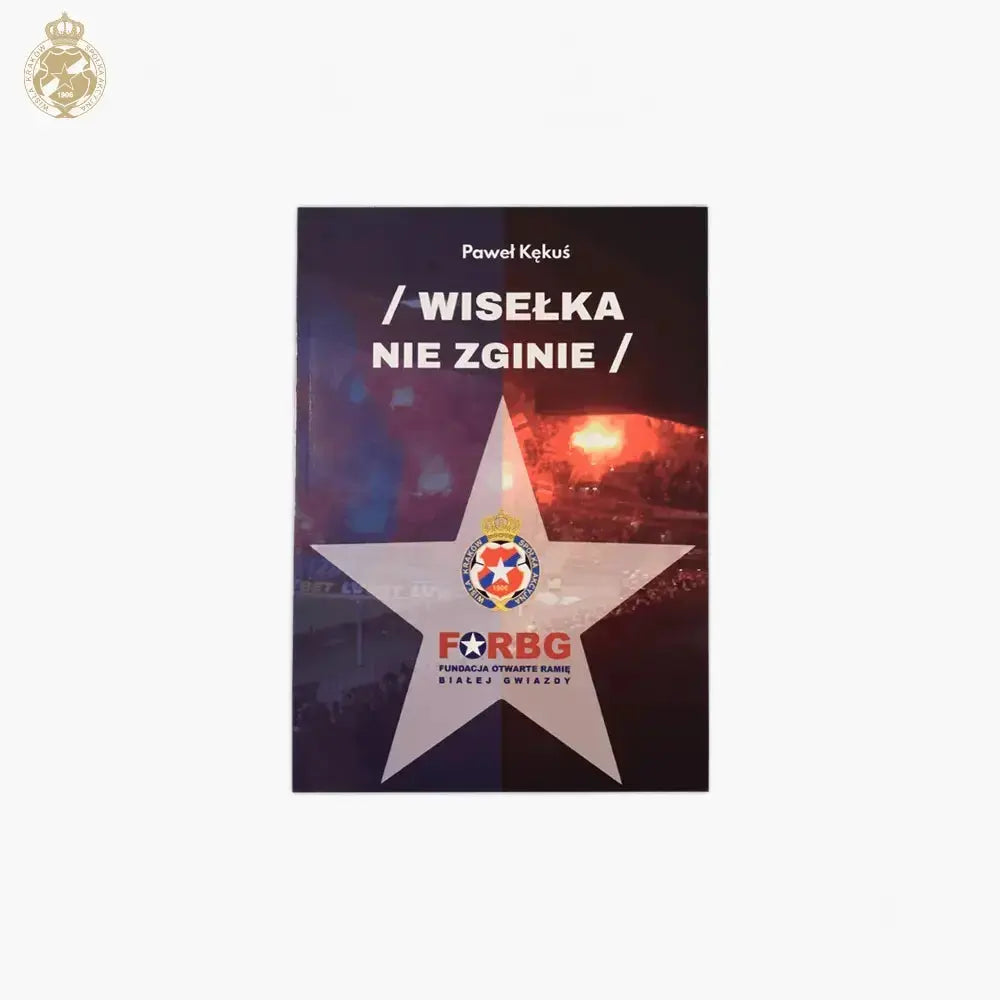 Książka "Wisełka nie zginie" Official FanShop - TS Wisła Kraków SA